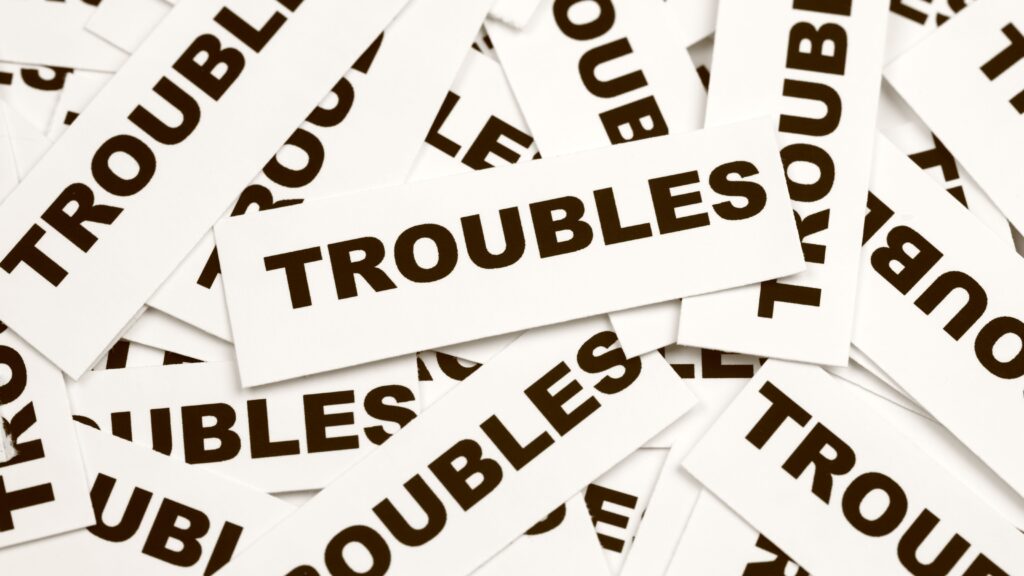 TROUBLES